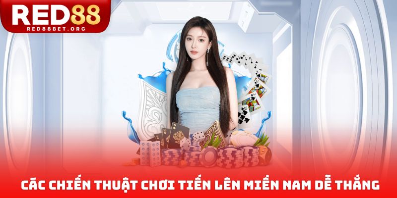 Các chiến thuật chơi tiến lên miền nam dễ thắng