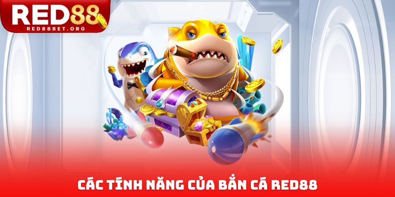 Các tính năng của bắn cá Red88