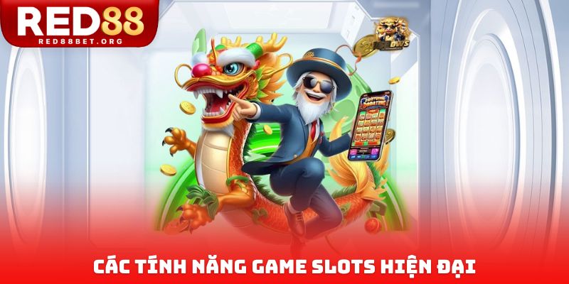Các tính năng game slots hiện đại
