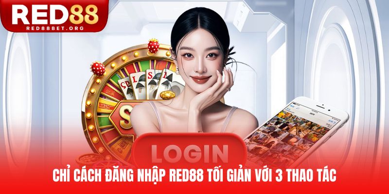 Chỉ cách đăng nhập RED88 tối giản với 3 thao tác
