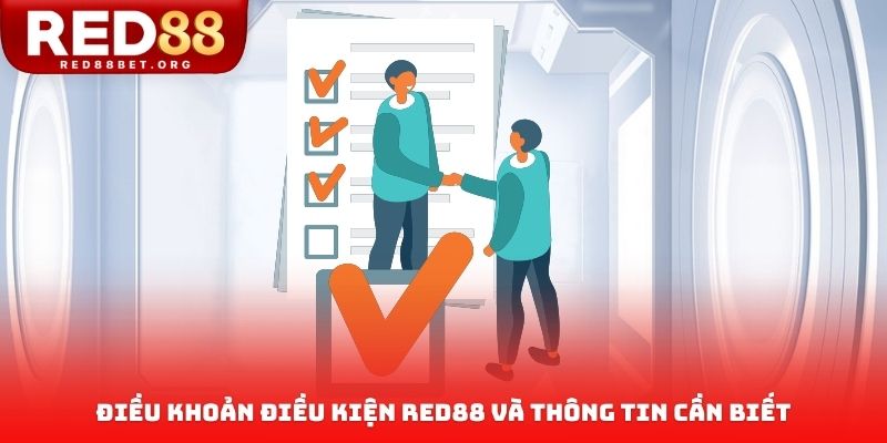 Điều khoản điều kiện RED88 và thông tin cần biết