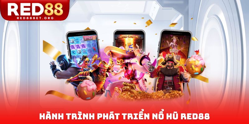 Hành trình phát triển nổ hũ Red88