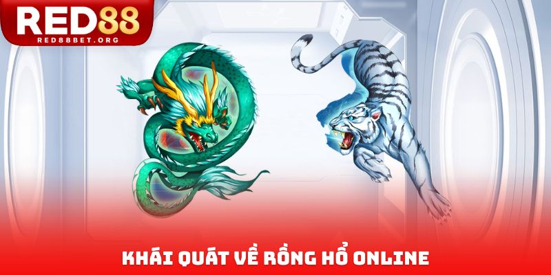 Khái quát về rồng hổ online