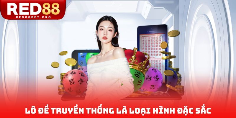 Lô đề truyền thống là loại hình đặc sắc