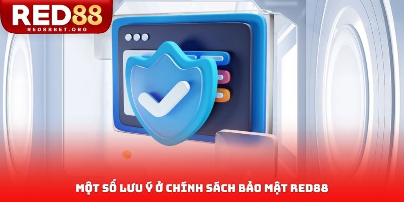 Một số lưu ý ở chính sách bảo mật RED88