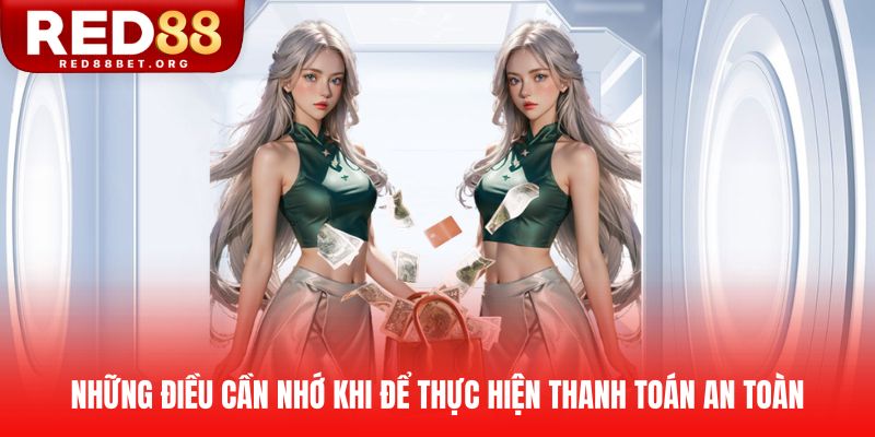 Những điều cần nhớ khi để thực hiện thanh toán an toàn