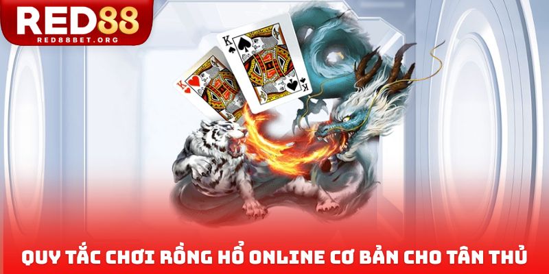 Quy tắc chơi rồng hổ online cơ bản cho tân thủ