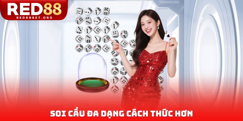 Soi cầu đa dạng cách thức hơn