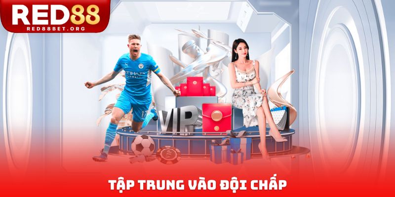 Tập trung vào đội chấp