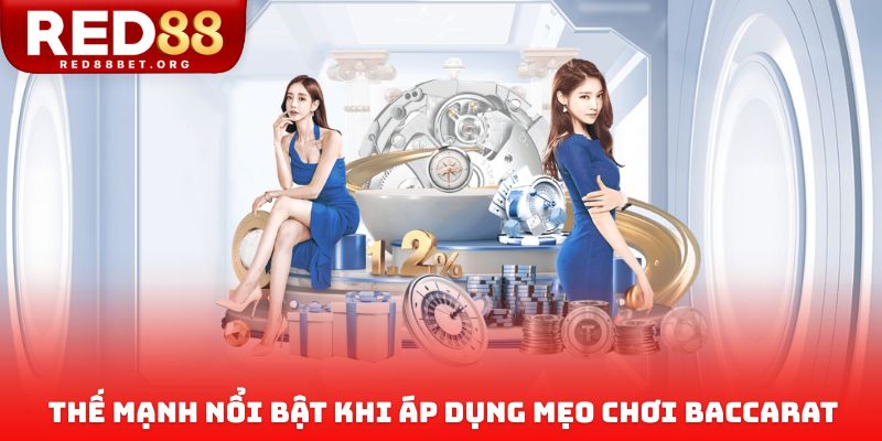 Thế mạnh nổi bật khi áp dụng mẹo chơi baccarat