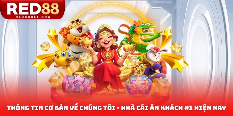 Thông tin cơ bản về chúng tôi - Nhà cái ăn khách #1 hiện nay