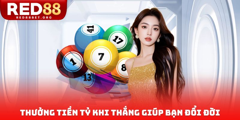 Thưởng tiền tỷ khi thắng giúp bạn đổi đời