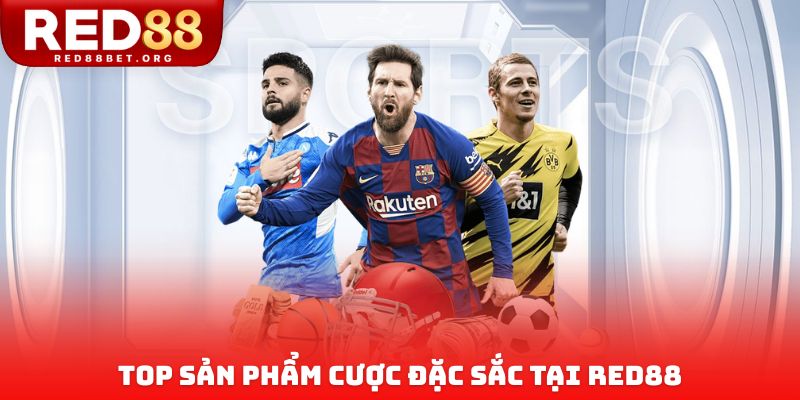 Top sản phẩm cược đặc sắc tại RED88