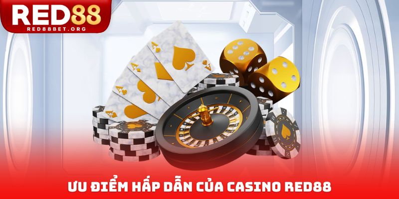 Ưu điểm hấp dẫn của Casino Red88