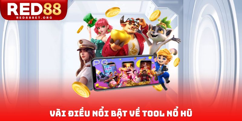 Vài điều nổi bật về tool nổ hũ