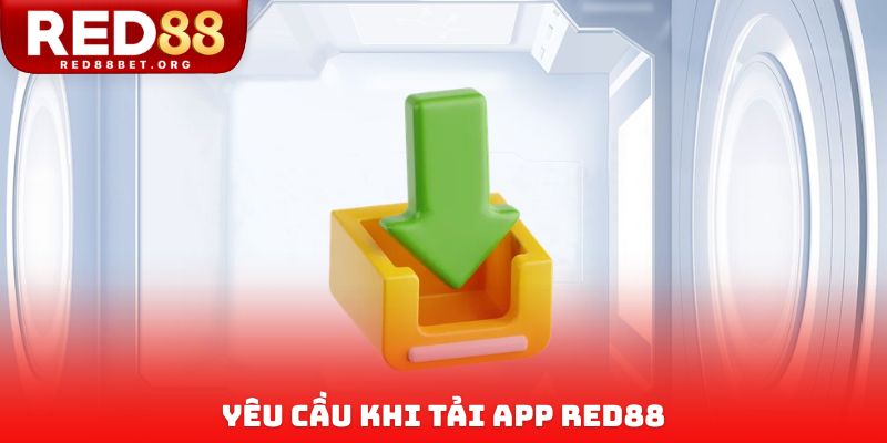 Yêu cầu khi tải App Red88